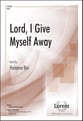 Lord, I Give Myself Away SATB choral sheet music cover